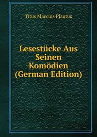 Lesestucke Aus Seinen Komodien (German Edition)