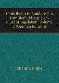 Hans Ibeles in London: Ein Familienbild Aus Dem Fluechtlingsleben, Volume 2 (German Edition)
