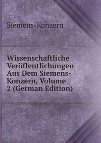 Wissenschaftliche Veroffentlichungen Aus Dem Siemens-Konzern, Volume 2 (German Edition)