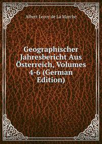 Geographischer Jahresbericht Aus Osterreich, Volumes 4-6 (German Edition)