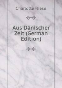 Aus Danischer Zeit (German Edition)