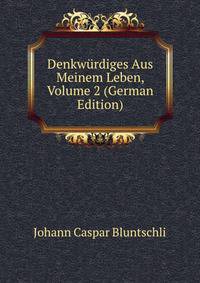 Denkwurdiges Aus Meinem Leben, Volume 2 (German Edition)