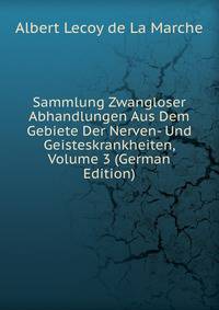 Sammlung Zwangloser Abhandlungen Aus Dem Gebiete Der Nerven- Und Geisteskrankheiten, Volume 3 (German Edition)