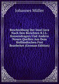 Beschreibung Der Insel Java Nach Den Berichten R.J.L. Kussendragers Und Andern Neuen Quellen Aus Dem Hollandischen Frei Bearbeitet (German Edition)