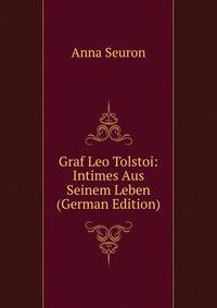 Graf Leo Tolstoi: Intimes Aus Seinem Leben (German Edition)