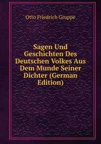 Sagen Und Geschichten Des Deutschen Volkes Aus Dem Munde Seiner Dichter (German Edition)