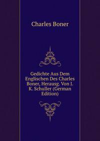 Gedichte Aus Dem Englischen Des Charles Boner, Herausg. Von J.K. Schuller (German Edition)