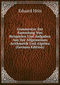 Commentar Zur Sammlung Von Beispielen Und Aufgaben Aus Der Allgemeinen Arithmetik Und Algebra (German Edition)