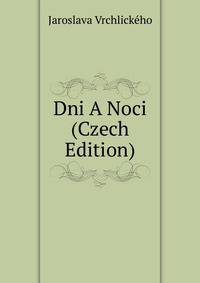 Dni A Noci (Czech Edition)