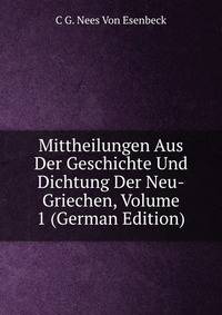Mittheilungen Aus Der Geschichte Und Dichtung Der Neu-Griechen, Volume 1 (German Edition)