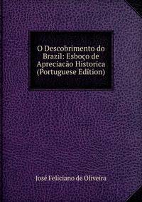 O Descobrimento do Brazil: Esboco de Apreciacao Historica (Portuguese Edition)