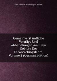 Gemeinverstandliche Vortrage Und Abhandlungen Aus Dem Gebiete Der Entwickelungslehre, Volume 2 (German Edition)