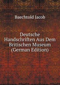 Deutsche Handschriften Aus Dem Britischen Museum (German Edition)