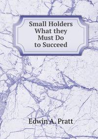 Small Holders What they Must Do to Succeed