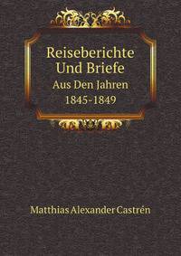 Nordische Reisen Und Forschungen: Reiseberichte Und Briefe Aus Den Jahren 1845-1849 (German Edition)