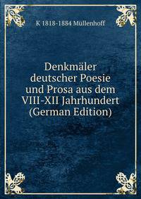 Denkmaler deutscher Poesie und Prosa aus dem VIII-XII Jahrhundert (German Edition)