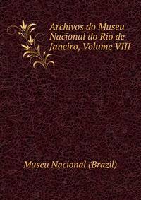 Archivos do Museu Nacional do Rio de Janeiro, Volume VIII