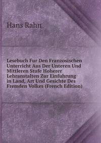 Lesebuch Fur Den Franzosischen Unterricht Aus Der Unteren Und Mittleren Stufe Hoherer Lehranstalten Zur Einfuhrung in Land, Art Und Gesichte Des Fremden Volkes (French Edition)