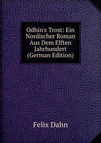 Odhin's Trost: Ein Nordischer Roman Aus Dem Elften Jahrhundert (German Edition)