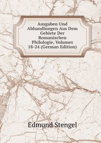 Ausgaben Und Abhandlungen Aus Dem Gebiete Der Romanischen Philologie, Volumes 18-24 (German Edition)