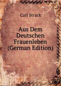 Aus Dem Deutschen Frauenleben (German Edition)