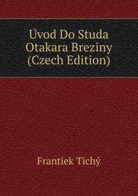 Uvod Do Studa Otakara Breziny (Czech Edition)