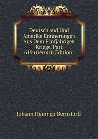 Deutschland Und Amerika Erinnerungen Aus Dem Funfjahrigen Kriege, Part 619 (German Edition)
