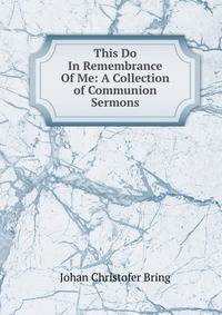 This Do In Remembrance Of Me: A Collection of Communion Sermons