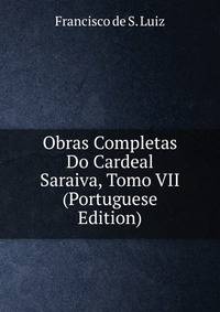 Obras Completas Do Cardeal Saraiva, Tomo VII (Portuguese Edition)