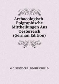 Archaeologisch-Epigraphische Mittheilungen Aus Oesterreich (German Edition)