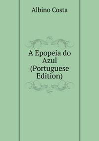 A Epopeia do Azul (Portuguese Edition)
