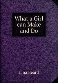 What a Girl can Make and Do