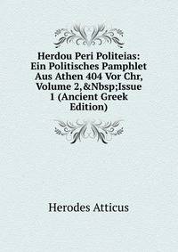 Herdou Peri Politeias: Ein Politisches Pamphlet Aus Athen 404 Vor Chr, Volume 2,&amp;Nbsp;Issue 1 (Ancient Greek Edition)