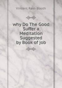 why Do The Good Suffer a Meditation Suggested by Book of job