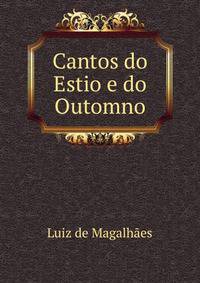 Cantos do Estio e do Outomno