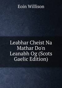Leabhar Cheist Na Mathar Do'n Leanabh Og (Scots Gaelic Edition)