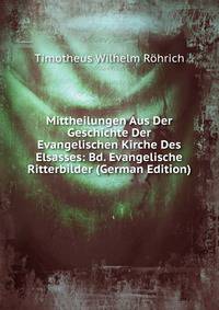Mittheilungen Aus Der Geschichte Der Evangelischen Kirche Des Elsasses: Bd. Evangelische Ritterbilder (German Edition)