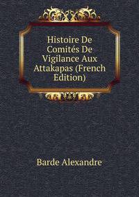 Histoire De Comites De Vigilance Aux Attakapas (French Edition)