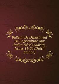 Bulletin De D?partment De L'agriculture Aux Indies N?erlandaises, Issues 11-20 (Dutch Edition)