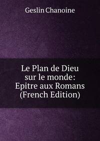 Le Plan de Dieu sur le monde: Epitre aux Romans (French Edition)