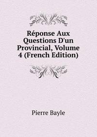 R?ponse Aux Questions D'un Provincial, Volume 4 (French Edition)