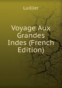 Voyage Aux Grandes Indes (French Edition)