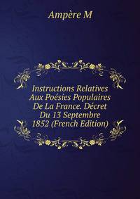 Instructions Relatives Aux Poesies Populaires De La France. Decret Du 13 Septembre 1852 (French Edition)
