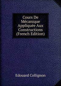Cours De Mecanique Appliquee Aux Constructions (French Edition)