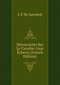 Decouvertes Sur Le Cavalier (Aux Echecs) (French Edition)