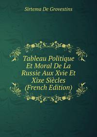 Tableau Politique Et Moral De La Russie Aux Xvie Et Xixe Siecles (French Edition)
