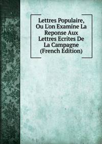 Lettres Populaire, Ou L'on Examine La Reponse Aux Lettres Ecrites De La Campagne (French Edition)