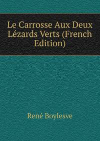 Le Carrosse Aux Deux Lezards Verts (French Edition)