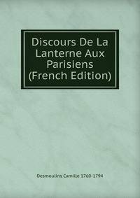 Discours De La Lanterne Aux Parisiens (French Edition)