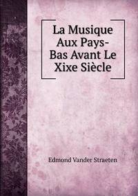 La Musique Aux Pays-Bas Avant Le Xixe Siecle